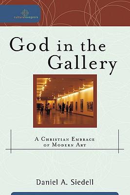 God In The Gallery - A Christian Embrace Of Modern Art