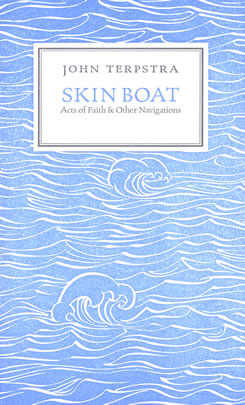 Skin Boat - Acts of Faith & Other Navigations